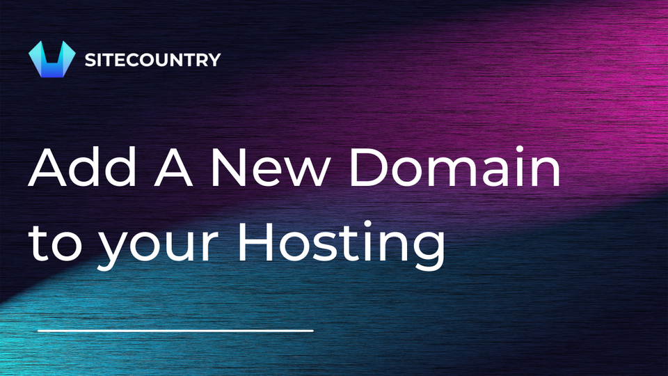 How to add a new domain to your SiteCountry Hosting Account?